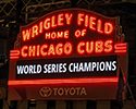 2016 World Series Champs-Wrigley Marquee